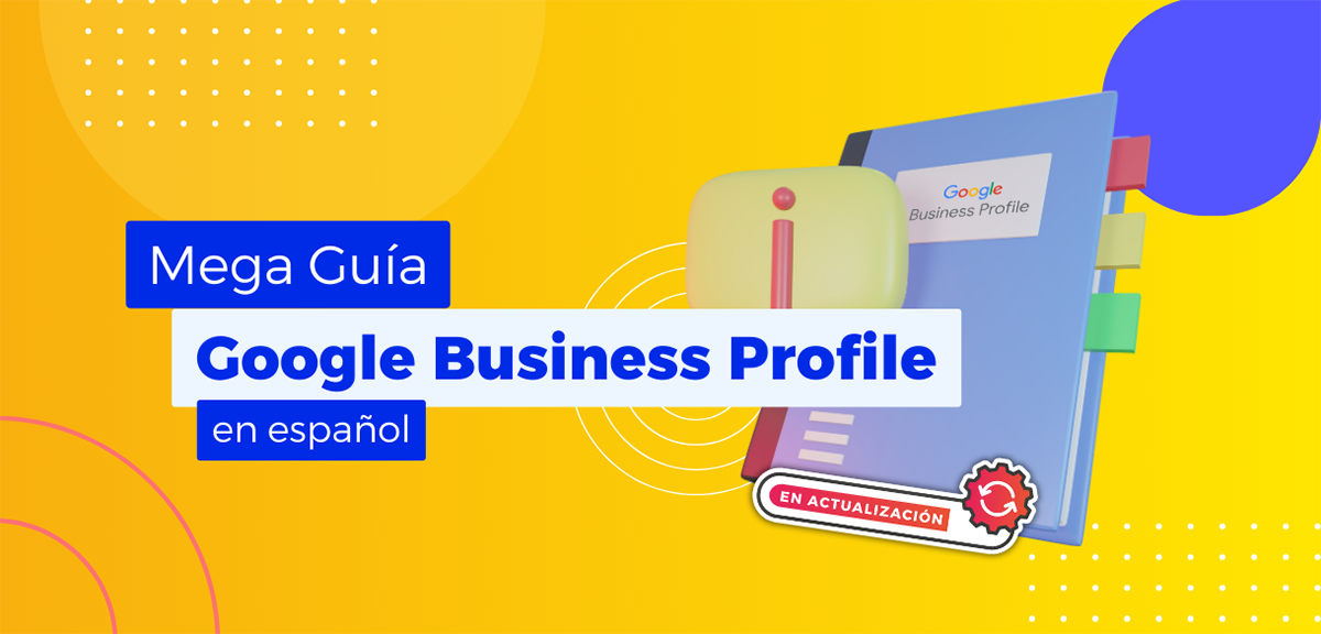 Mega Guía Tutorial de Google Business Profile en Español