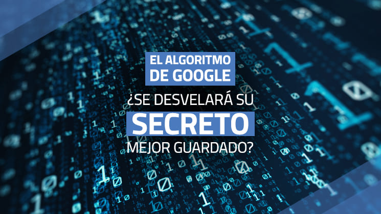 El algoritmo de Google: ¿se desvelará su secreto mejor guardado?