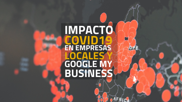 El impacto del COVID19 en Google My Business y empresas locales