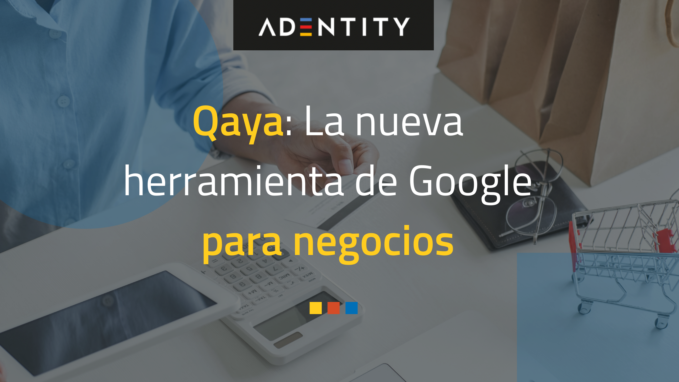 Qaya: La nueva herramienta de Google para negocios