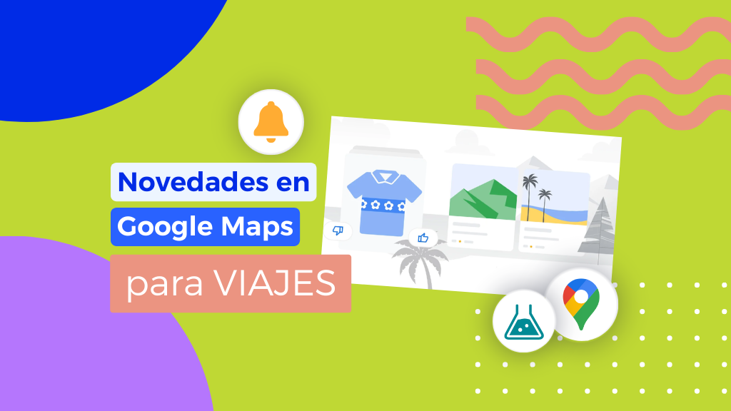 Novedades en Google Maps: Listas e ideas de viaje con IA generativa 